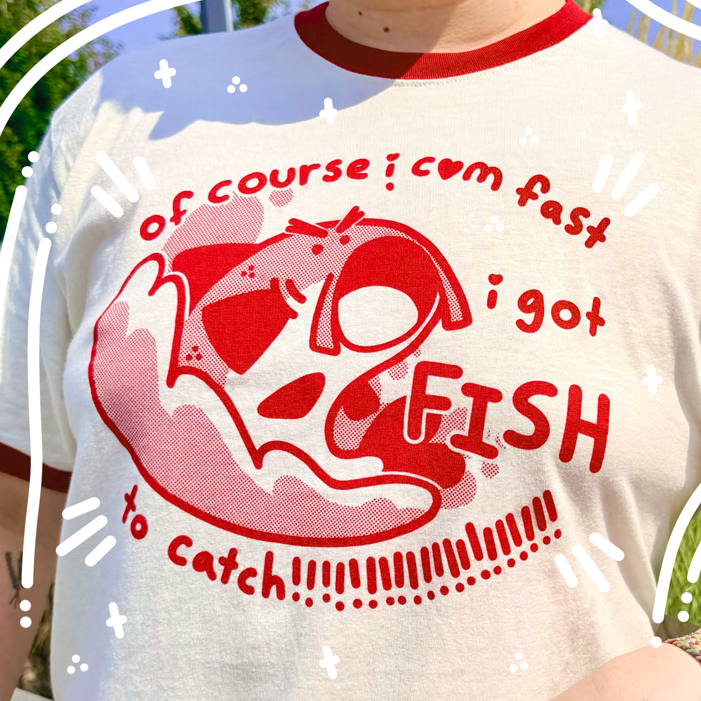 I Gotta Catch Fish Shirt