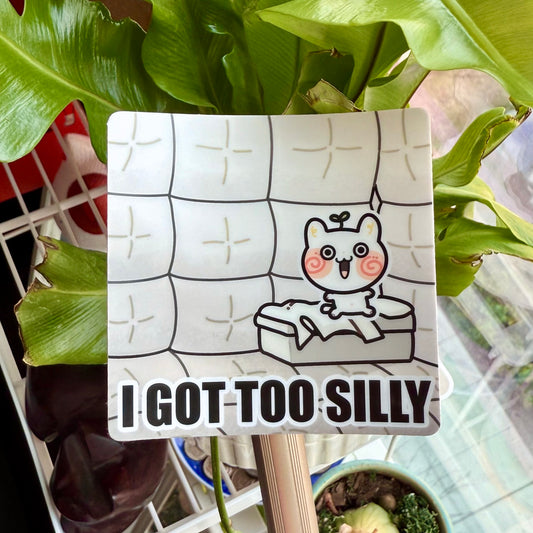 I Got Too Silly Sticker