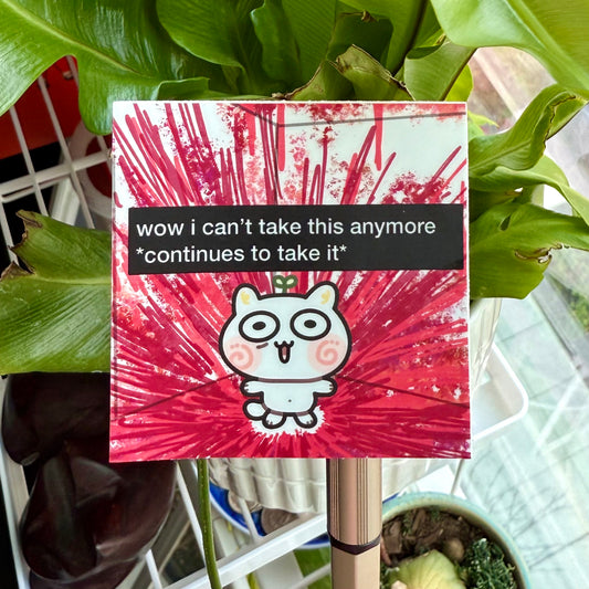 I Can’t Take It Anymore Sticker