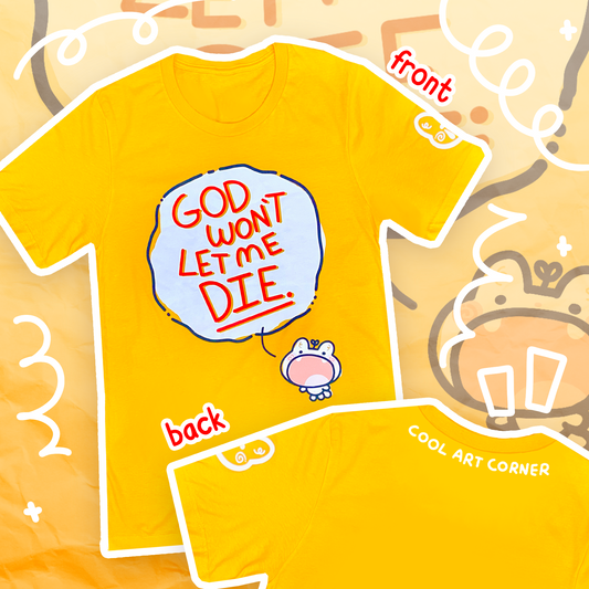 God Won't Let Me Die Shirt